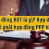 Hợp đồng BOT, BTO, BT là những loại hợp đồng như thế nào?